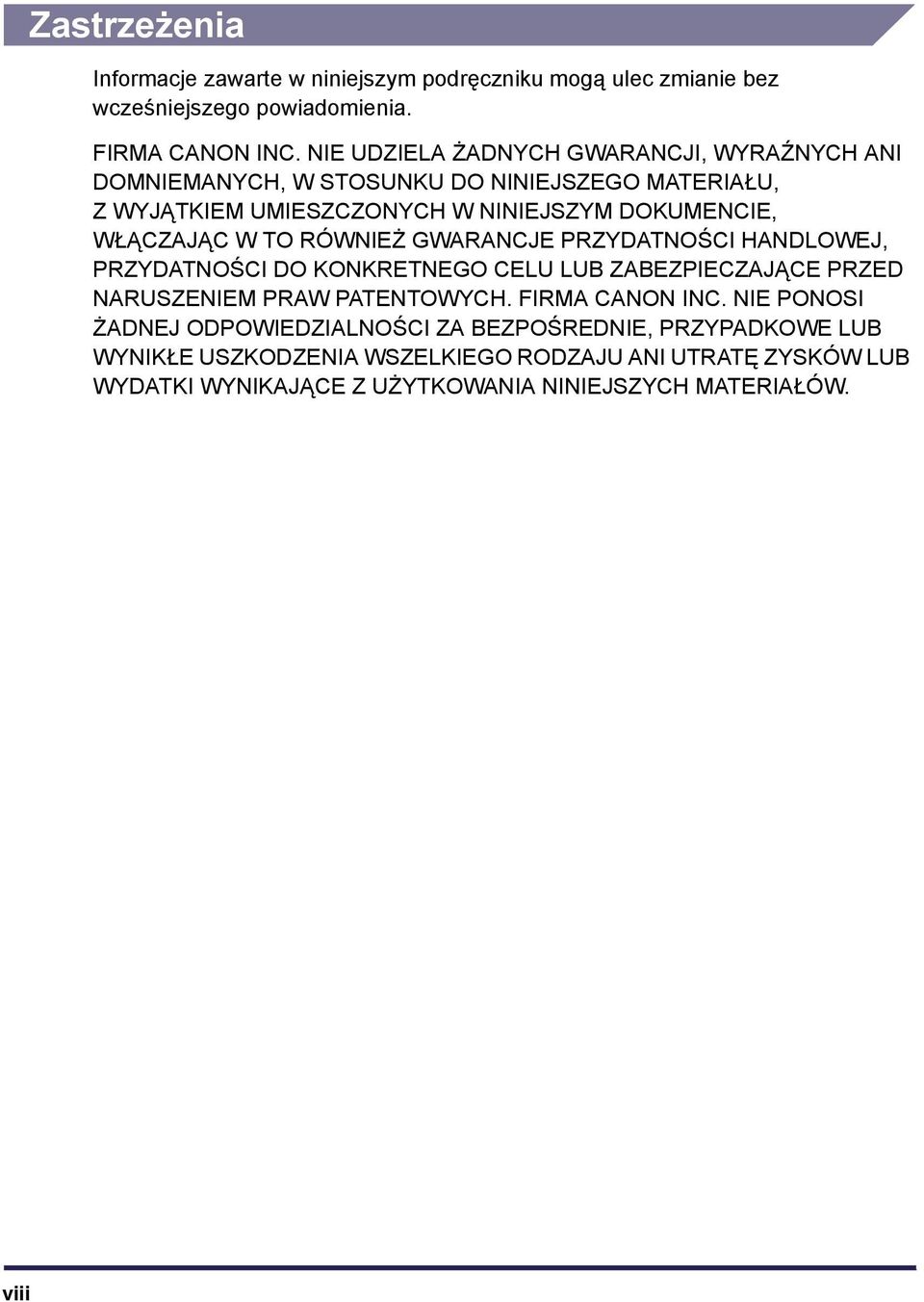 W TO RÓWNIEŻ GWARANCJE PRZYDATNOŚCI HANDLOWEJ, PRZYDATNOŚCI DO KONKRETNEGO CELU LUB ZABEZPIECZAJĄCE PRZED NARUSZENIEM PRAW PATENTOWYCH. FIRMA CANON INC.