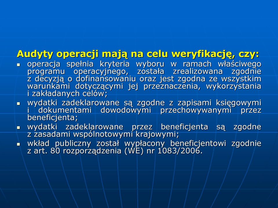 wydatki zadeklarowane są zgodne z zapisami księgowymi i dokumentami dowodowymi przechowywanymi przez beneficjenta; wydatki zadeklarowane przez