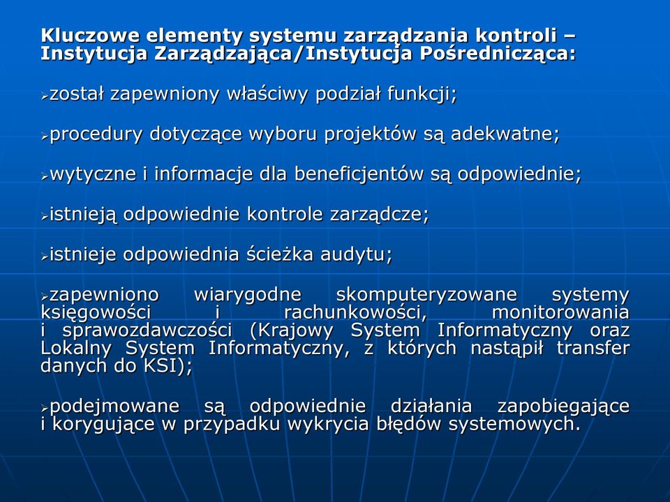 audytu; zapewniono wiarygodne skomputeryzowane systemy księgowości i rachunkowości, monitorowania i sprawozdawczości (Krajowy System Informatyczny oraz Lokalny