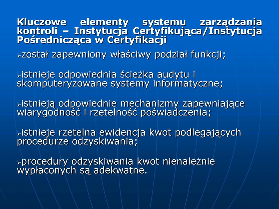 informatyczne; istnieją odpowiednie mechanizmy zapewniające wiarygodność i rzetelność poświadczenia; istnieje