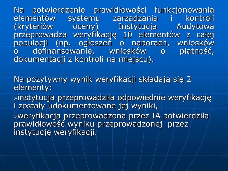 ogłoszeń o naborach, wniosków o dofinansowanie, wniosków o płatność, dokumentacji z kontroli na miejscu).