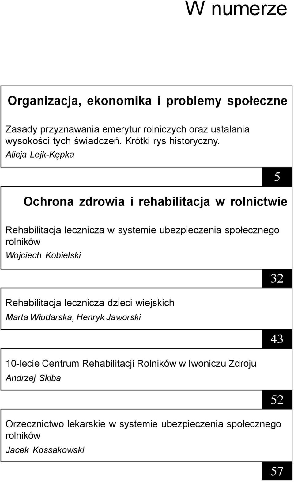 Alicja Lejk-Kêpka Ochrona zdrowia i rehabilitacja w rolnictwie 5 Rehabilitacja lecznicza w systemie ubezpieczenia spo³ecznego rolników