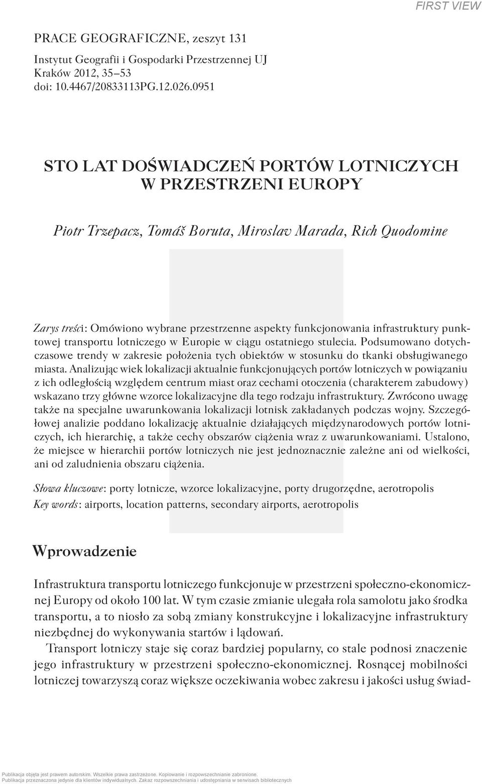 infrastruktury punktowej transportu lotniczego w Europie w ciągu ostatniego stulecia. Podsumowano dotychczasowe trendy w zakresie położenia tych obiektów w stosunku do tkanki obsługiwanego miasta.