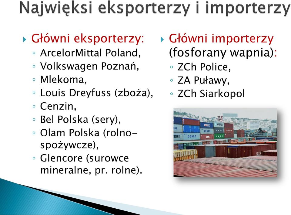 Polska (rolnospożywcze), Glencore (surowce mineralne, pr. rolne).