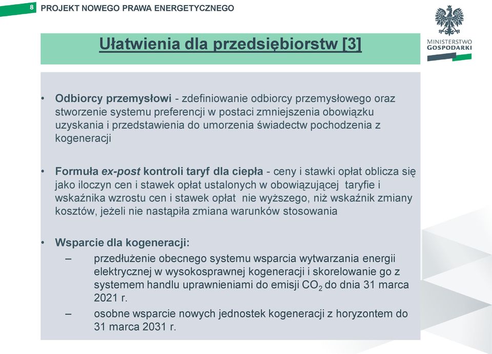 wskaźnika wzrostu cen i stawek opłat nie wyższego, niż wskaźnik zmiany kosztów, jeżeli nie nastąpiła zmiana warunków stosowania Wsparcie dla kogeneracji: przedłużenie obecnego systemu wsparcia