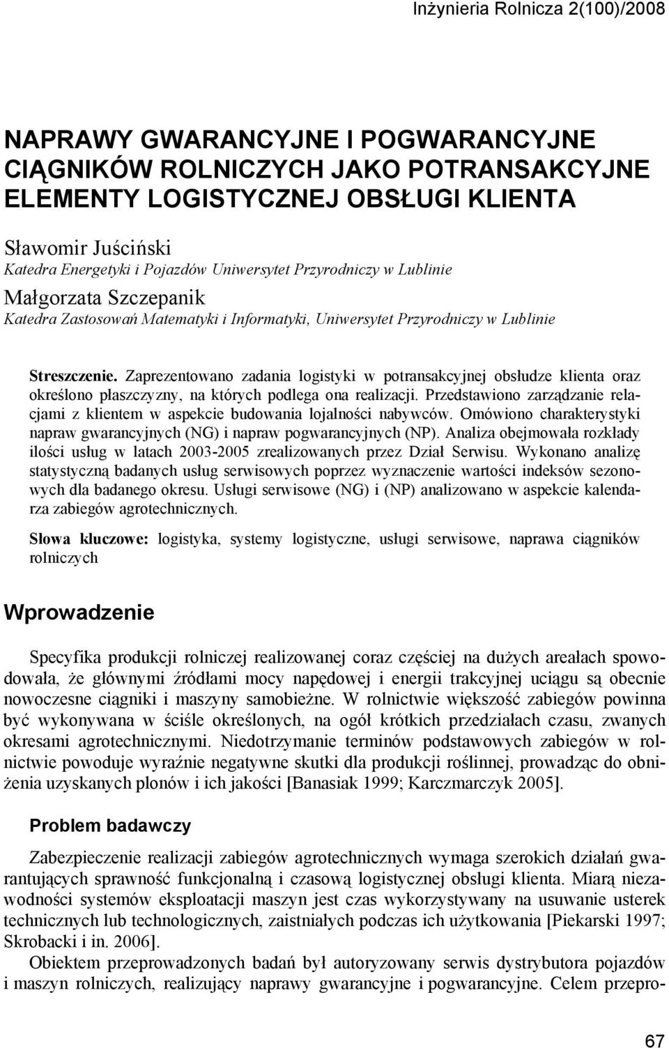 Zaprezenowano zadania logisyki w poransakcyjnej obsłudze kliena oraz określono płaszczyzny, na kórych podlega ona realizacji.