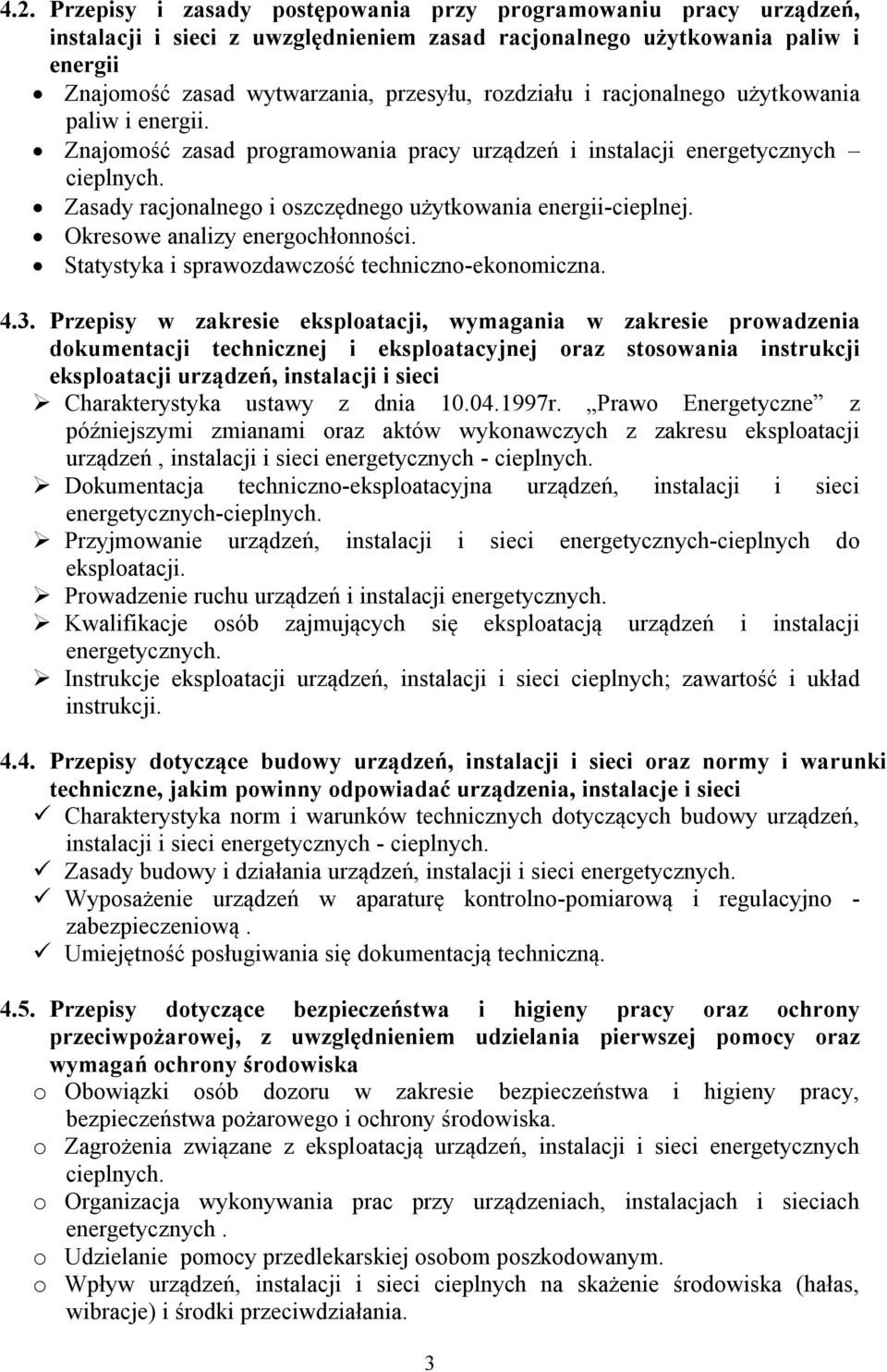 Zasady racjonalnego i oszczędnego użytkowania energii-cieplnej. Okresowe analizy energochłonności. Statystyka i sprawozdawczość techniczno-ekonomiczna. 4.3.