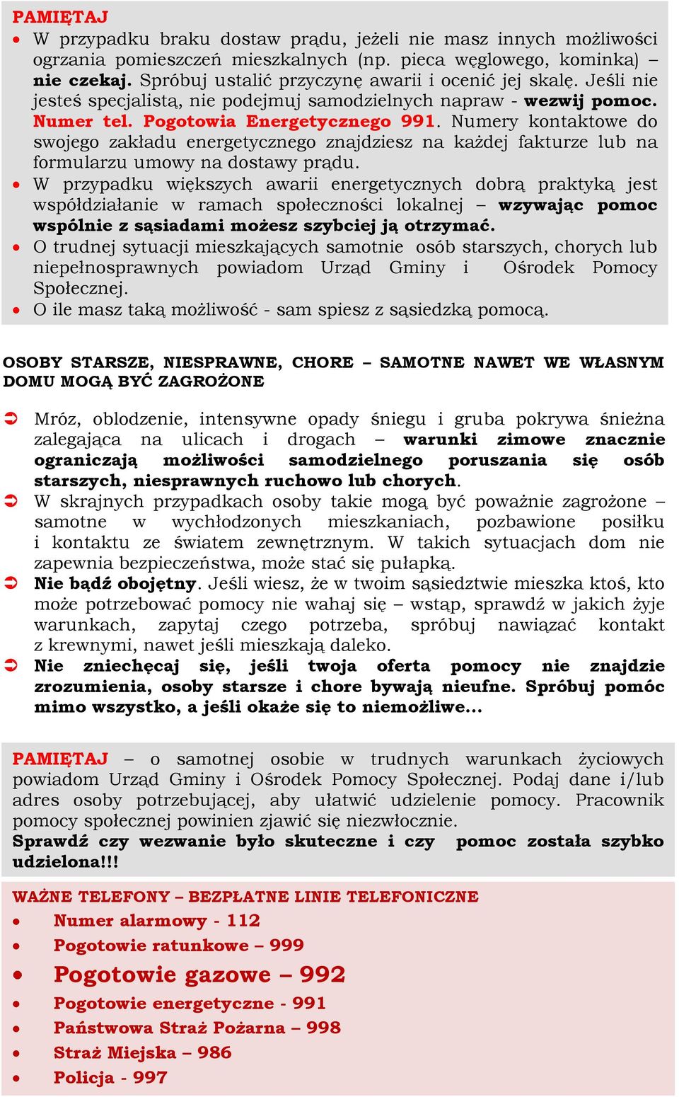 Numery kontaktowe do swojego zakładu energetycznego znajdziesz na każdej fakturze lub na formularzu umowy na dostawy prądu.
