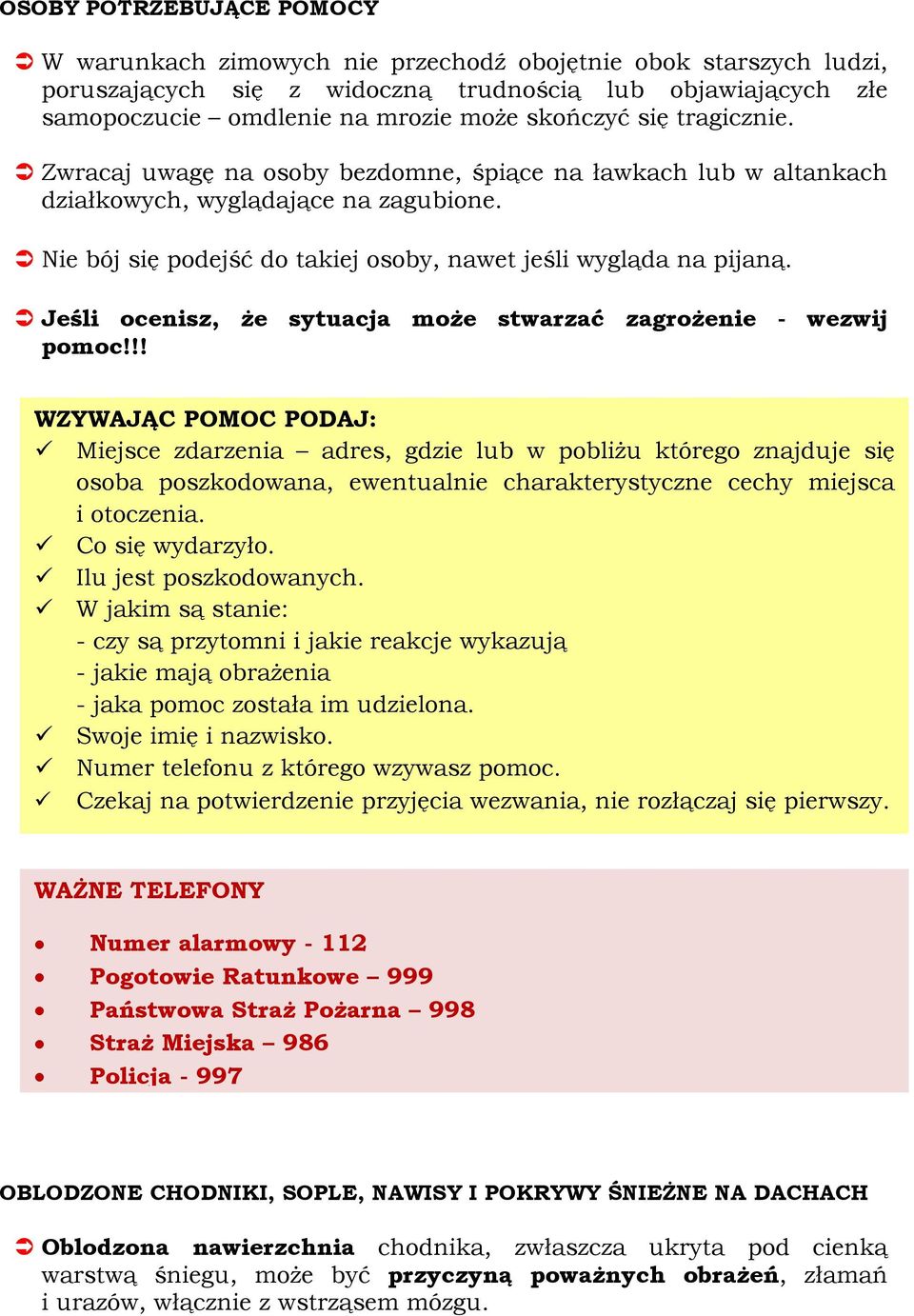 Jeśli ocenisz, że sytuacja może stwarzać zagrożenie - wezwij pomoc!