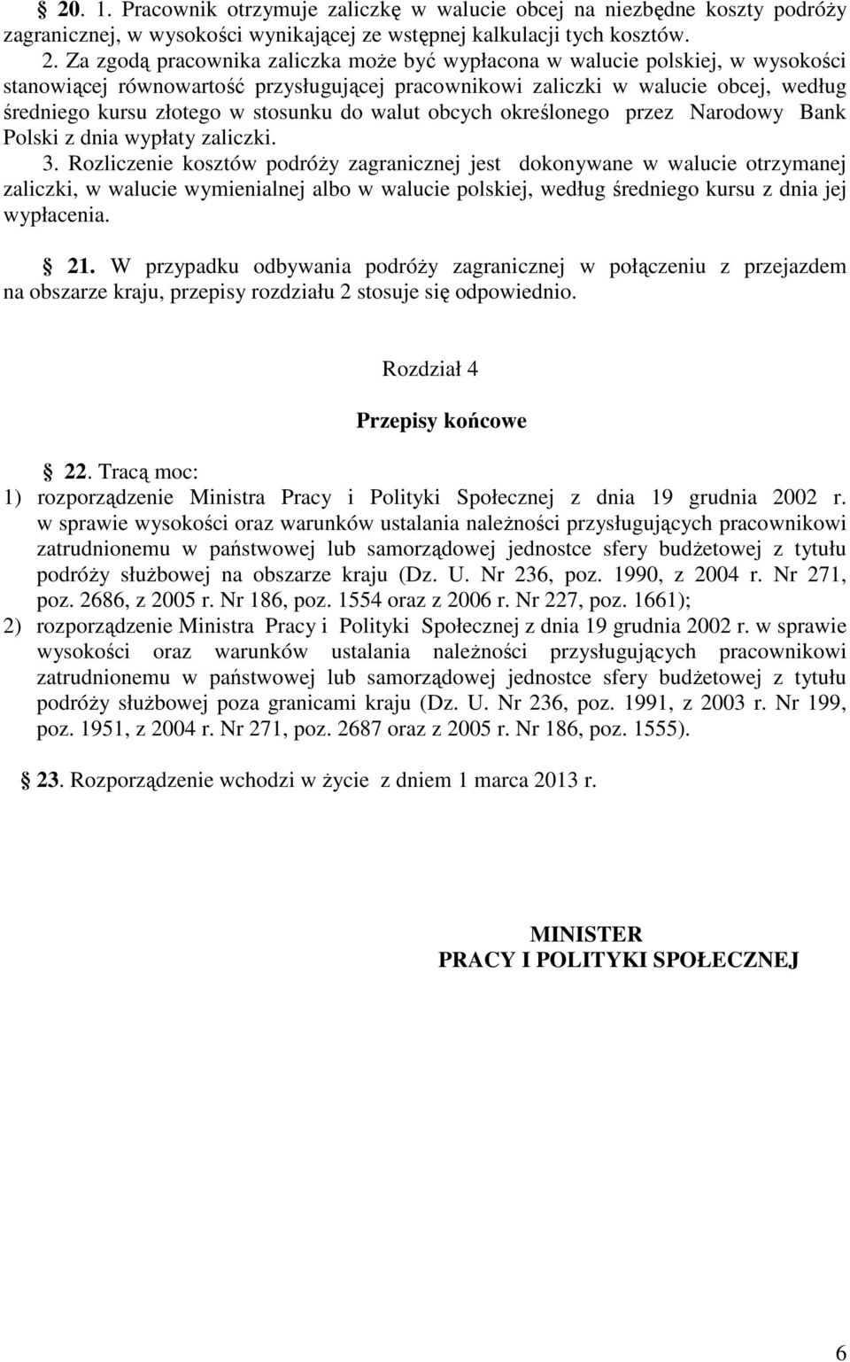 stosunku do walut obcych określonego przez Narodowy Bank Polski z dnia wypłaty zaliczki. 3.