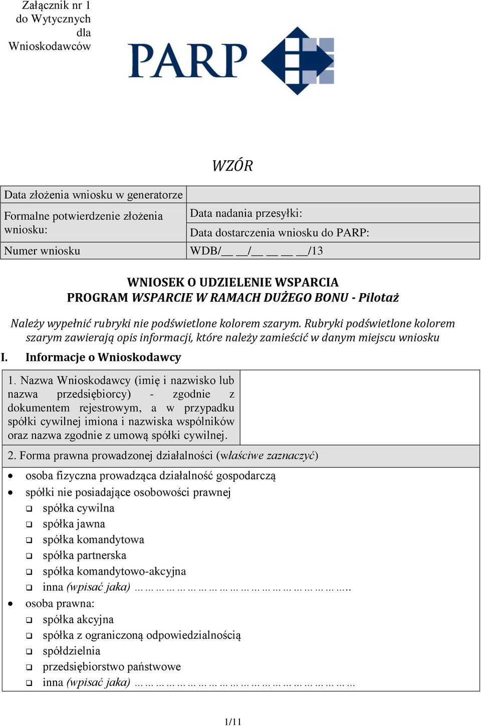 Rubryki podświetlone kolorem szarym zawierają opis informacji, które należy zamieścić w danym miejscu wniosku I. Informacje o Wnioskodawcy 1.