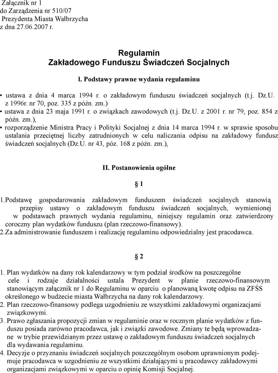 o związkach zawodowych (t.j. Dz.U. z 2001 r. nr 79, poz. 854 z późn. zm.), rozporządzenie Ministra Pracy i Polityki Socjalnej z dnia 14 marca 1994 r.