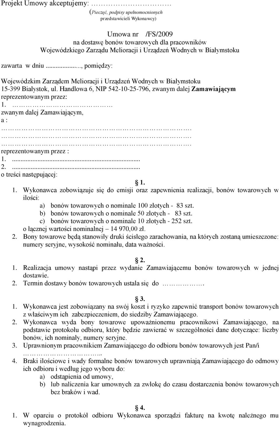 Handlowa 6, NIP 542-10-25-796, zwanym dalej Zamawiającym reprezentowanym przez: 1.