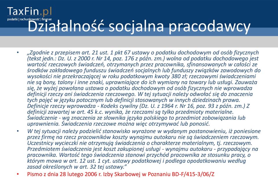 zawodowych do wysokości nie przekraczającej w roku podatkowym kwoty 380 zł; rzeczowymi świadczeniami nie są bony, talony i inne znaki, uprawniające do ich wymiany na towary lub usługi.