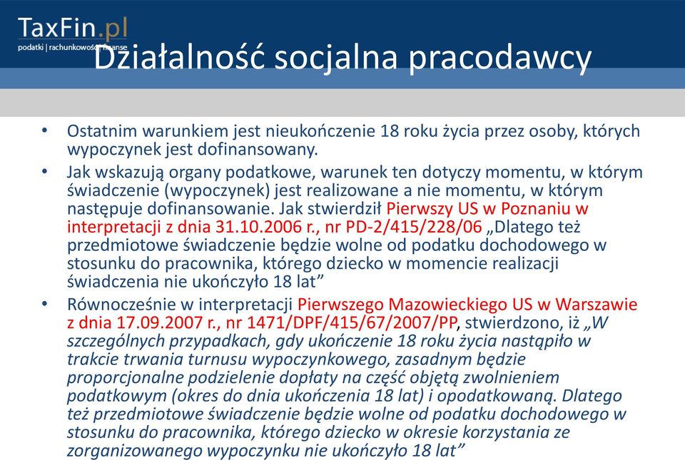 Jak stwierdził Pierwszy US w Poznaniu w interpretacji z dnia 31.10.2006 r.