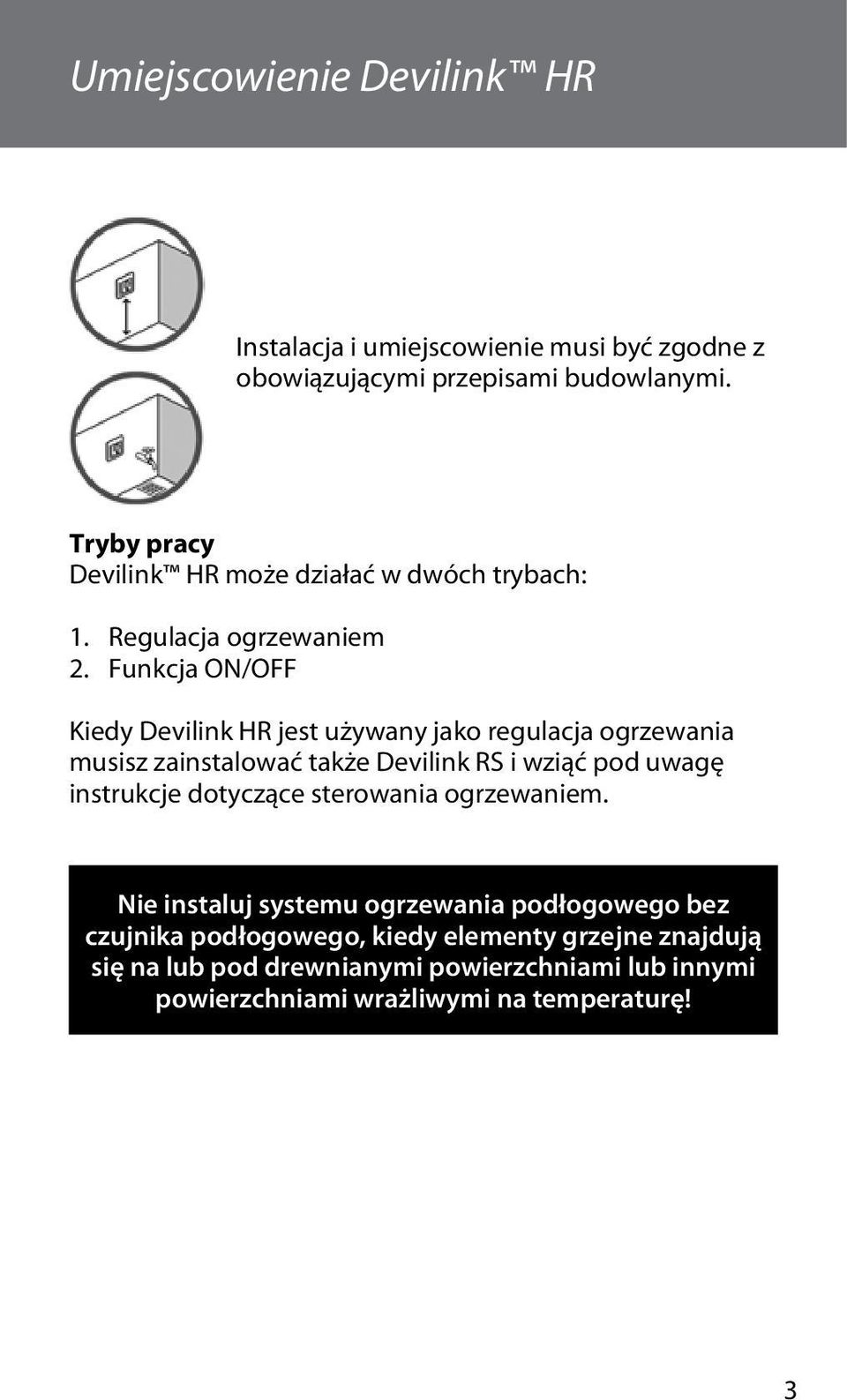 Funkcja ON/OFF Kiedy Devilink HR jest używany jako regulacja ogrzewania musisz zainstalować także Devilink RS i wziąć pod uwagę instrukcje