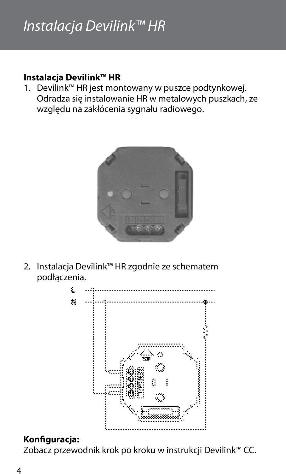 Odradza się instalowanie HR w metalowych puszkach, ze względu na zakłócenia sygnału