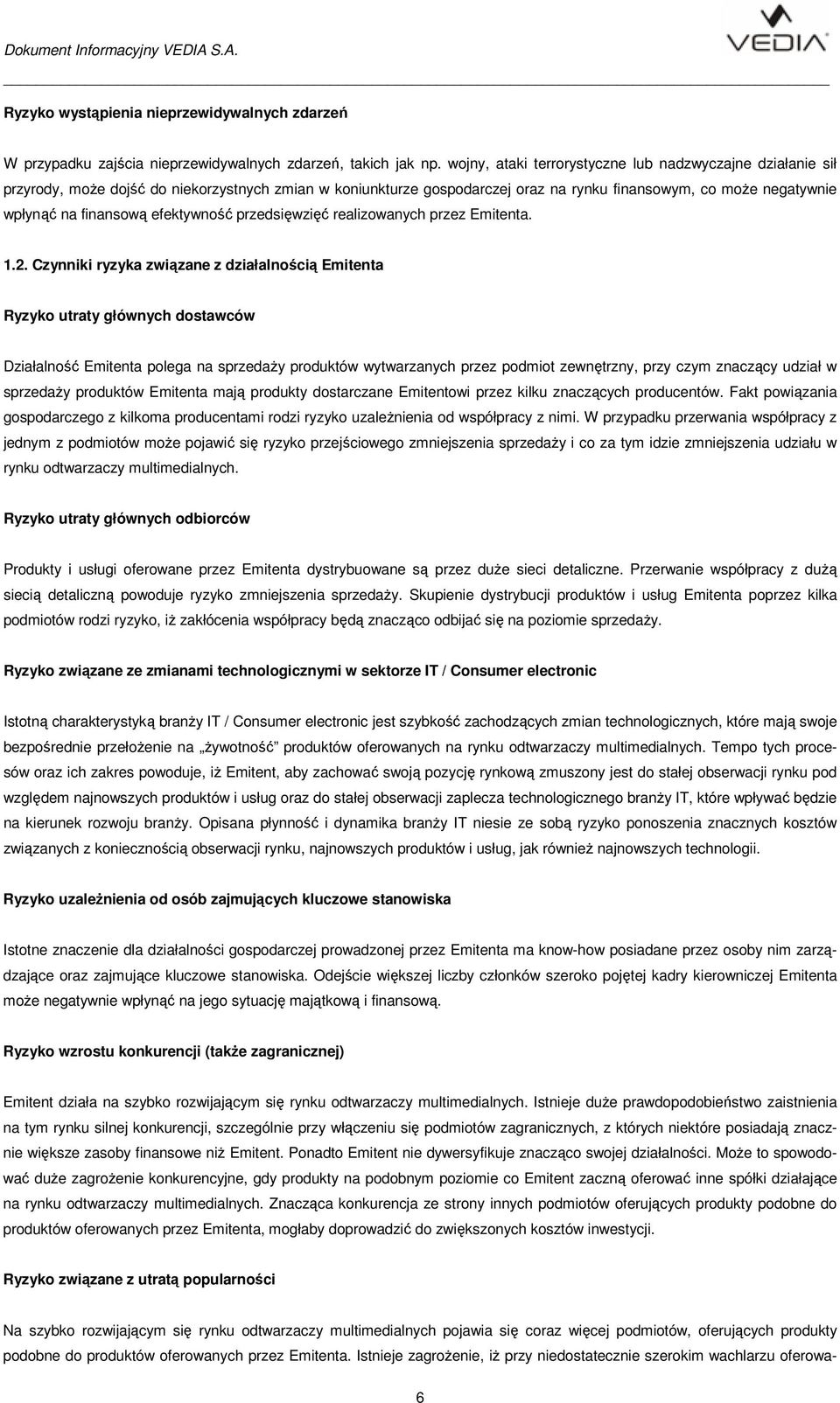 efektywność przedsięwzięć realizowanych przez Emitenta. 1.2.