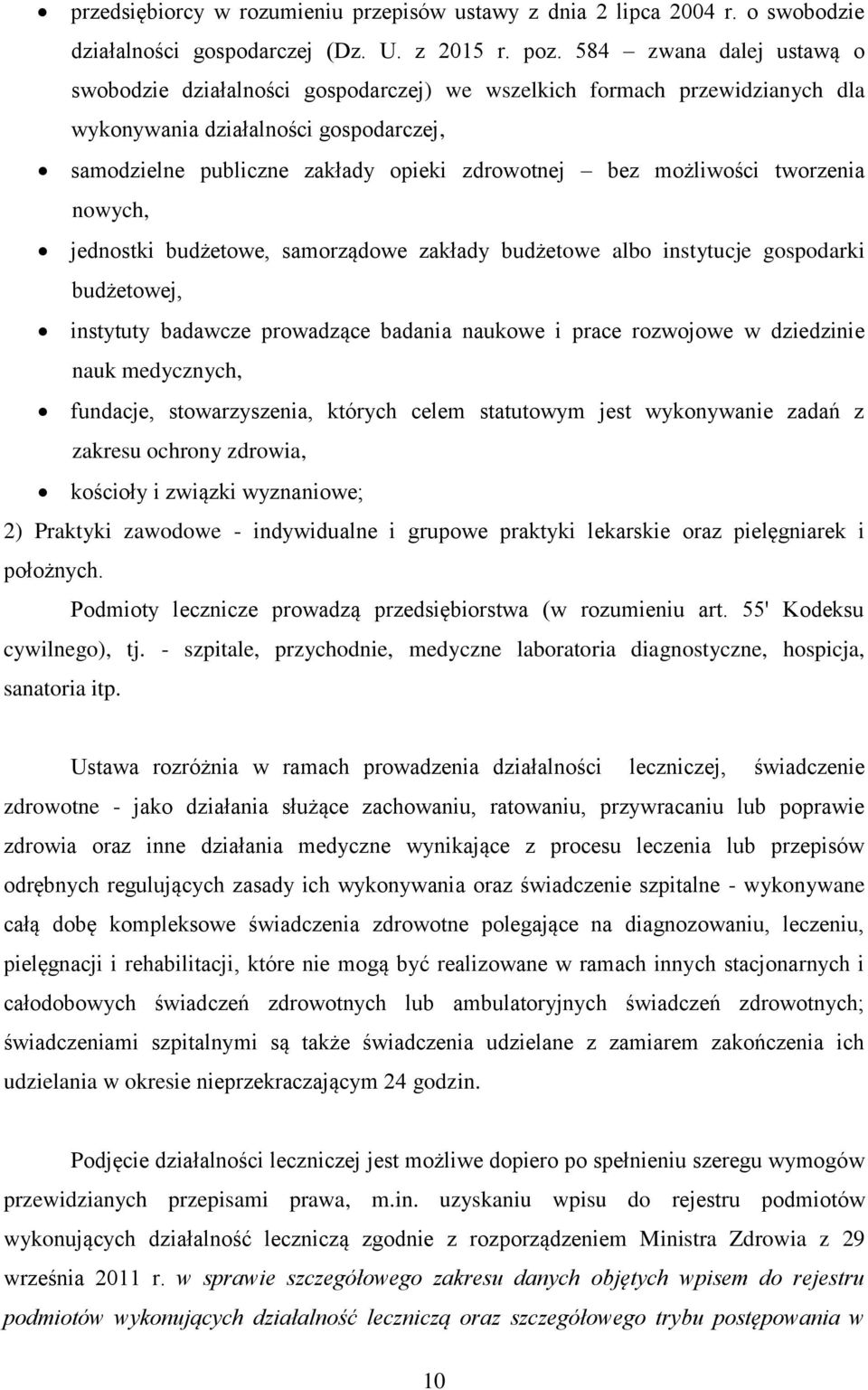 możliwości tworzenia nowych, jednostki budżetowe, samorządowe zakłady budżetowe albo instytucje gospodarki budżetowej, instytuty badawcze prowadzące badania naukowe i prace rozwojowe w dziedzinie