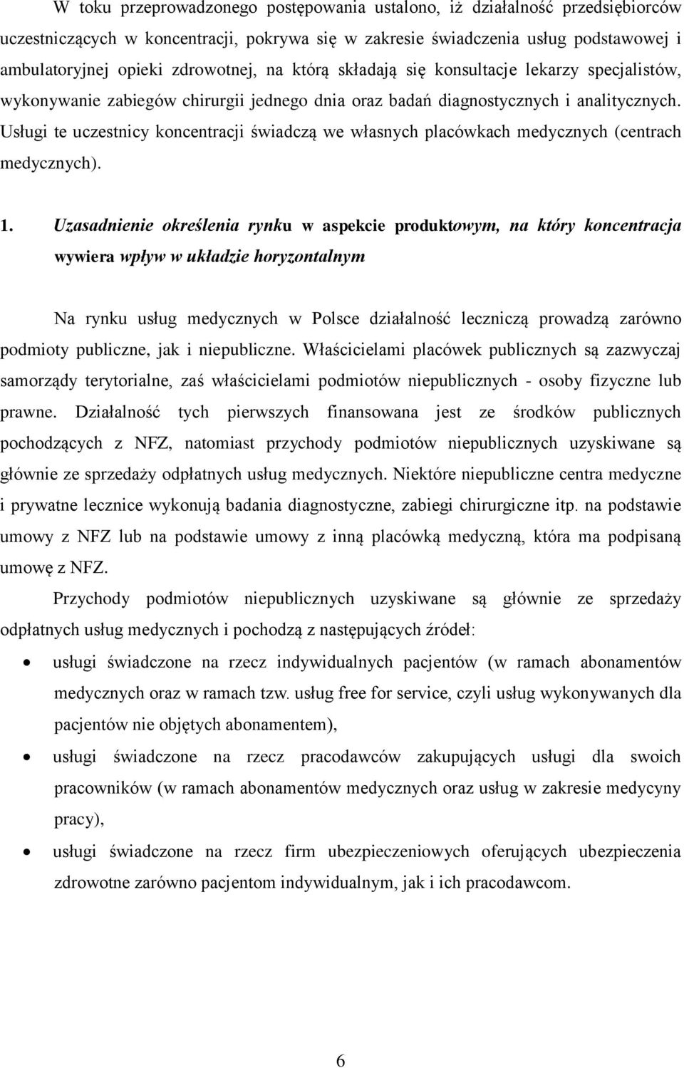 Usługi te uczestnicy koncentracji świadczą we własnych placówkach medycznych (centrach medycznych). 1.