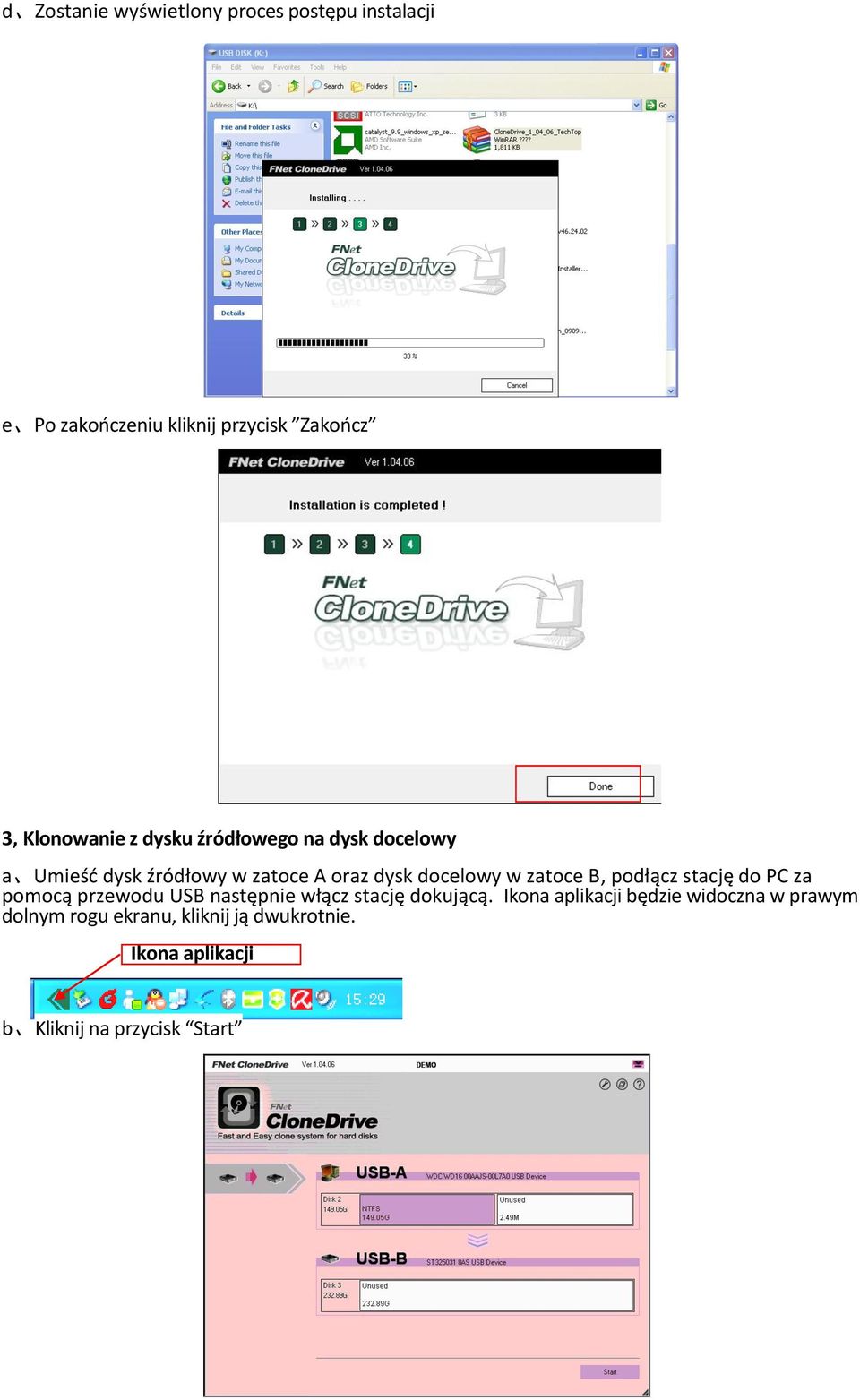 zatoce B, podłącz stację do PC za pomocą przewodu USB następnie włącz stację dokującą.