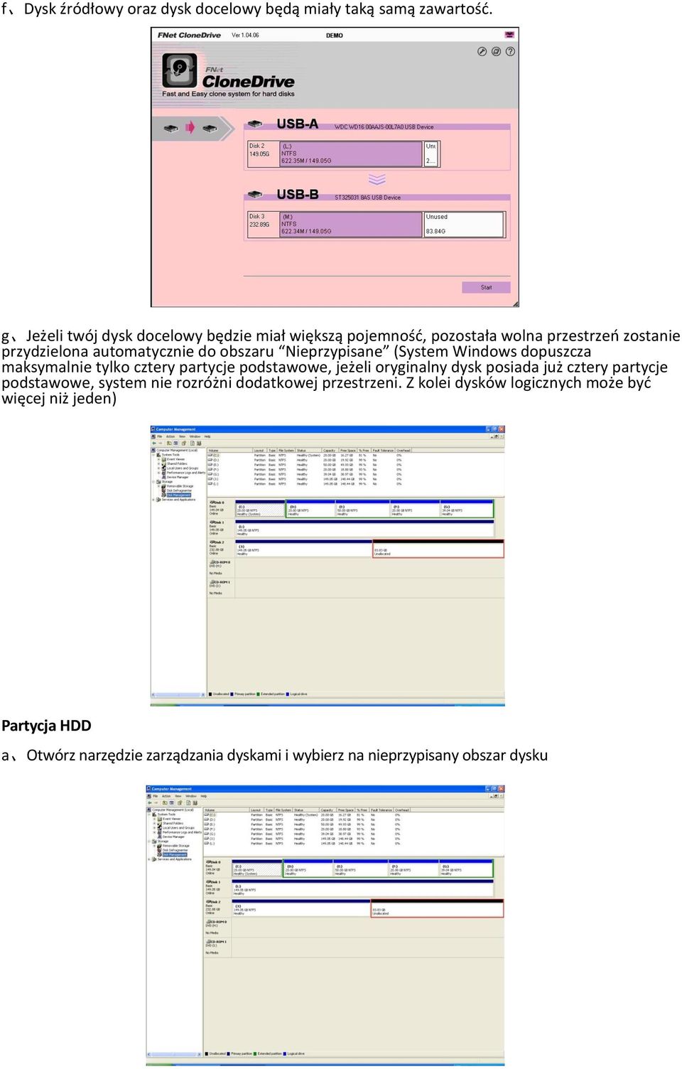 Nieprzypisane (System Windows dopuszcza maksymalnie tylko cztery partycje podstawowe, jeżeli oryginalny dysk posiada już cztery