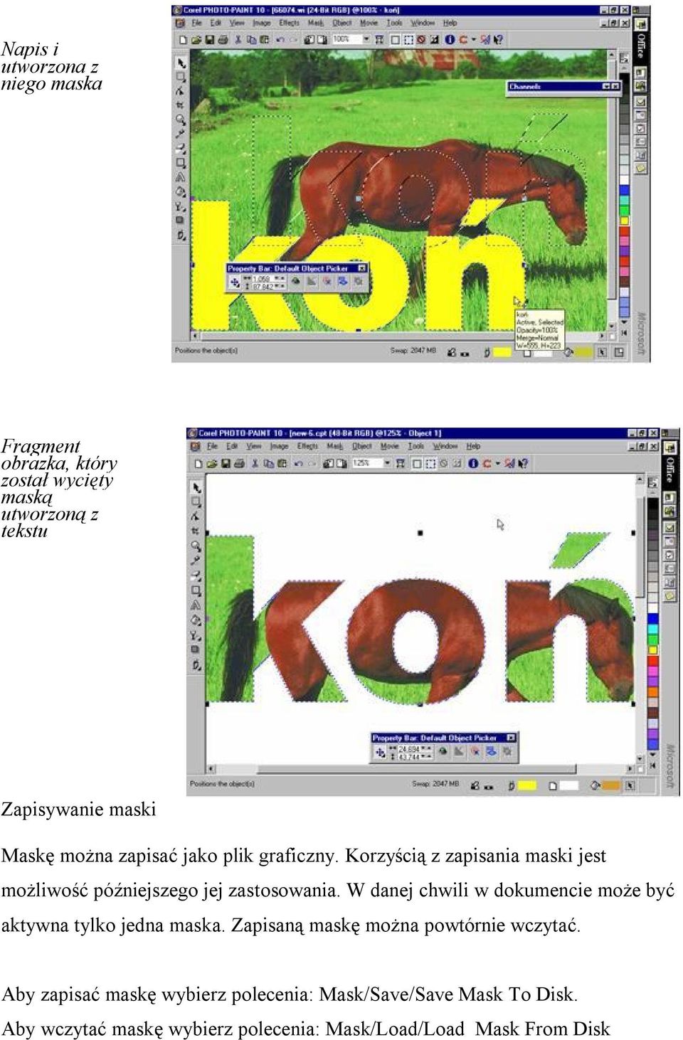 W danej chwili w dokumencie może być aktywna tylko jedna maska. Zapisaną maskę można powtórnie wczytać.
