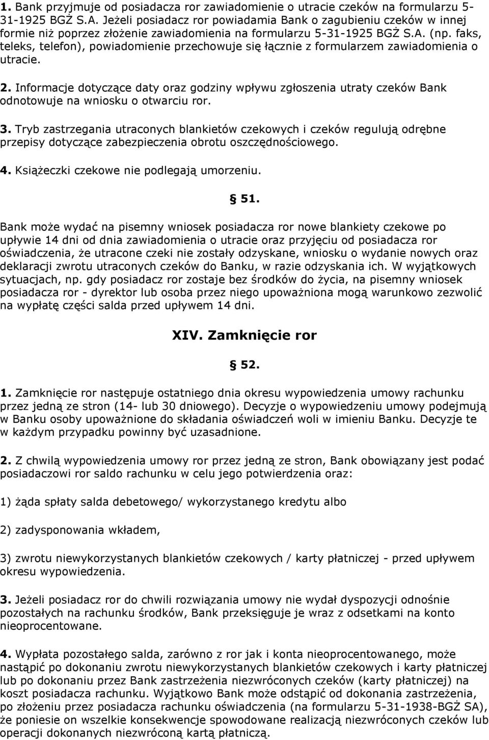 faks, teleks, telefon), powiadomienie przechowuje się łącznie z formularzem zawiadomienia o utracie. 2.