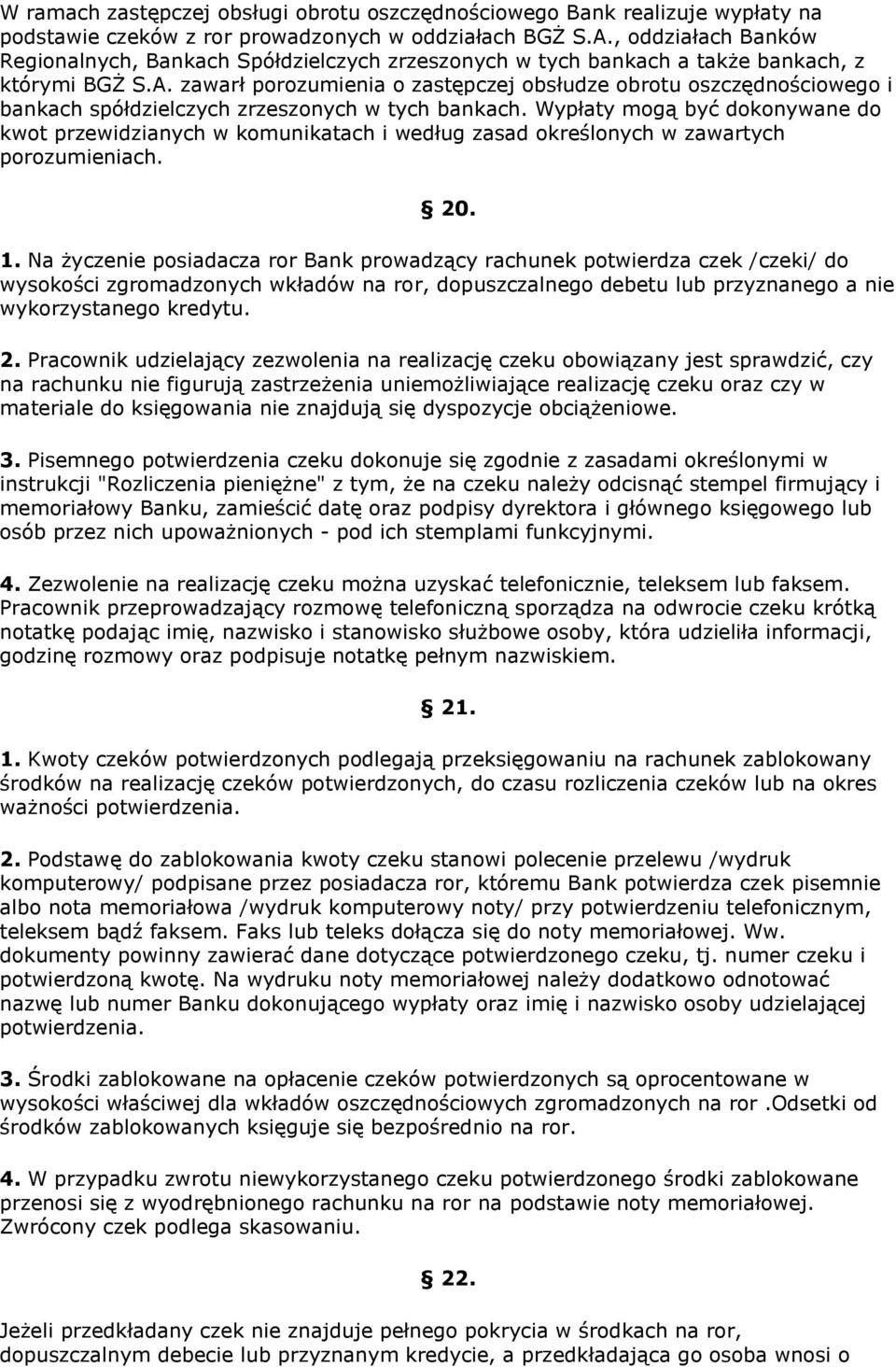 zawarł porozumienia o zastępczej obsłudze obrotu oszczędnościowego i bankach spółdzielczych zrzeszonych w tych bankach.