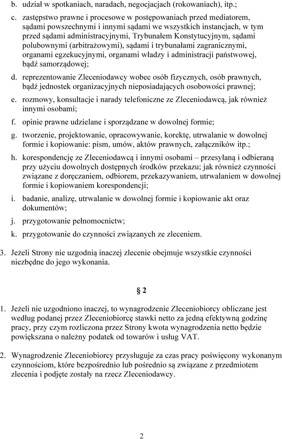 polubownymi (arbitrażowymi), sądami i trybunałami zagranicznymi, organami egzekucyjnymi, organami władzy i administracji państwowej, bądź samorządowej; d.