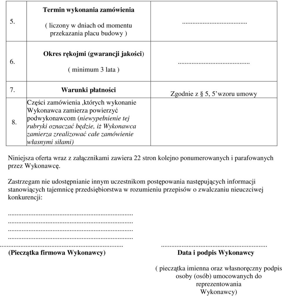 z 5, 5 wzoru umowy Niniejsza oferta wraz z załącznikami zawiera 22 stron kolejno ponumerowanych i parafowanych przez Wykonawcę.
