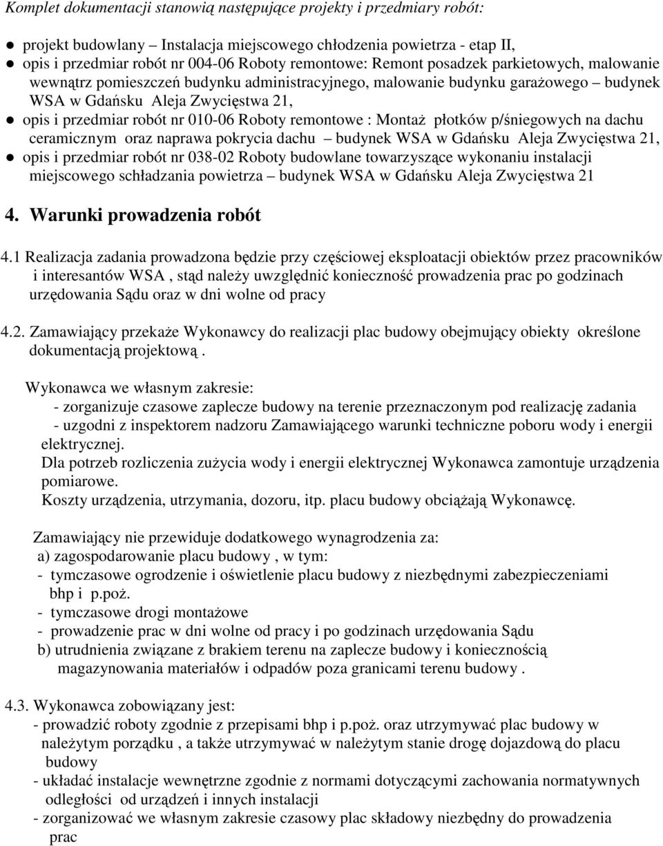 remontowe : Montaż płotków p/śniegowych na dachu ceramicznym oraz naprawa pokrycia dachu budynek WSA w Gdańsku Aleja Zwycięstwa 21, opis i przedmiar robót nr 038-02 Roboty budowlane towarzyszące