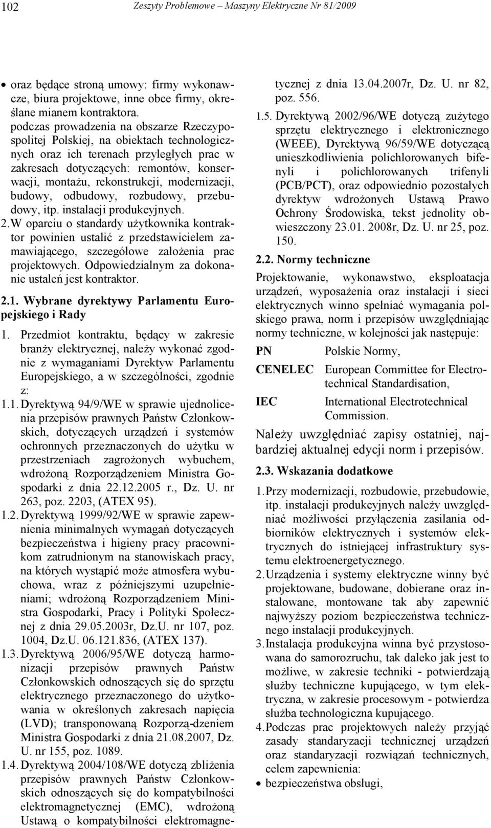modernizacji, budowy, odbudowy, rozbudowy, przebudowy, itp. instalacji produkcyjnych. 2.