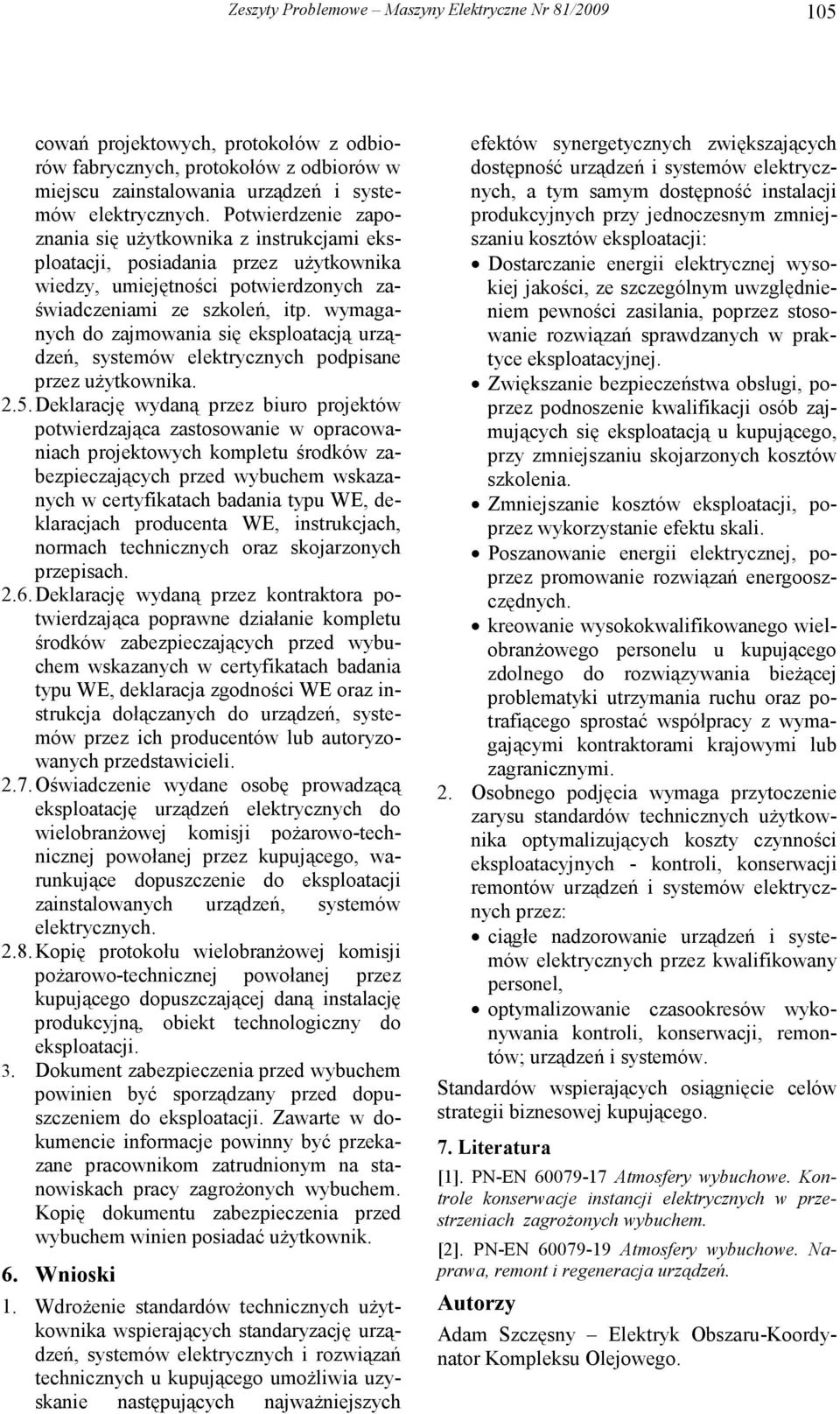 wymaganych do zajmowania się eksploatacją urządzeń, systemów elektrycznych podpisane przez uŝytkownika. 2.5.