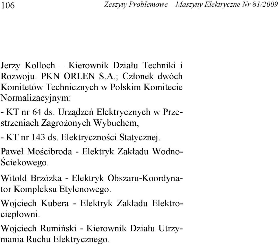 Urządzeń Elektrycznych w Przestrzeniach ZagroŜonych Wybuchem, - KT nr 143 ds. Elektryczności Statycznej.