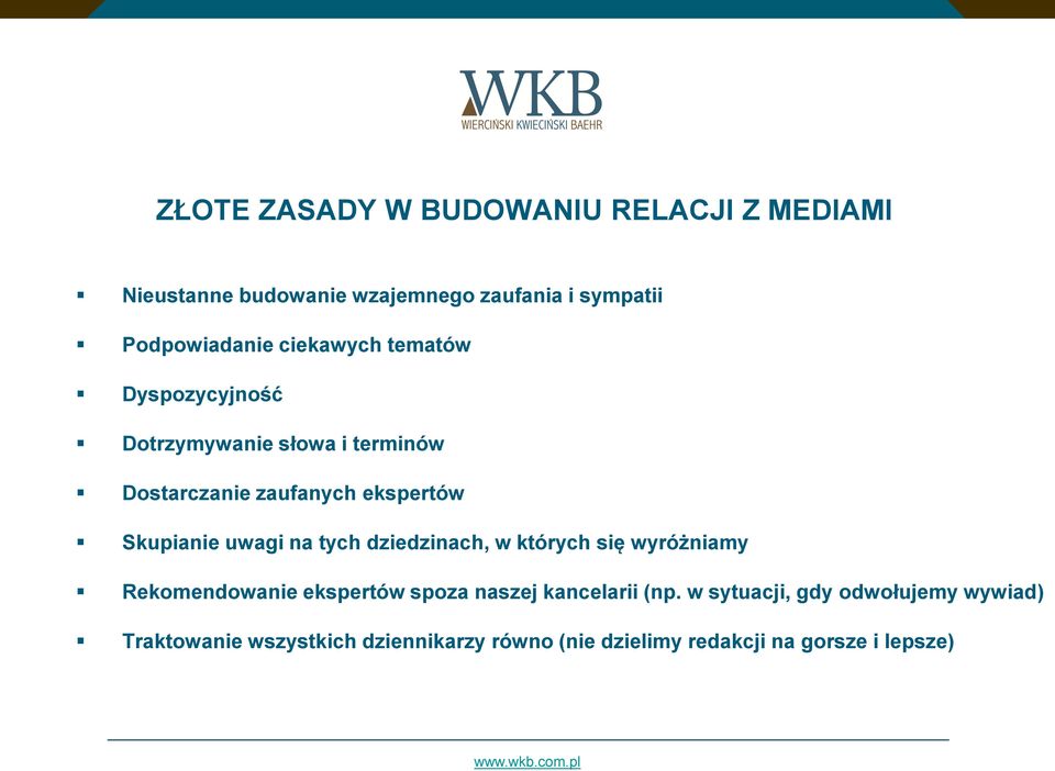 uwagi na tych dziedzinach, w których się wyróżniamy Rekomendowanie ekspertów spoza naszej kancelarii (np.