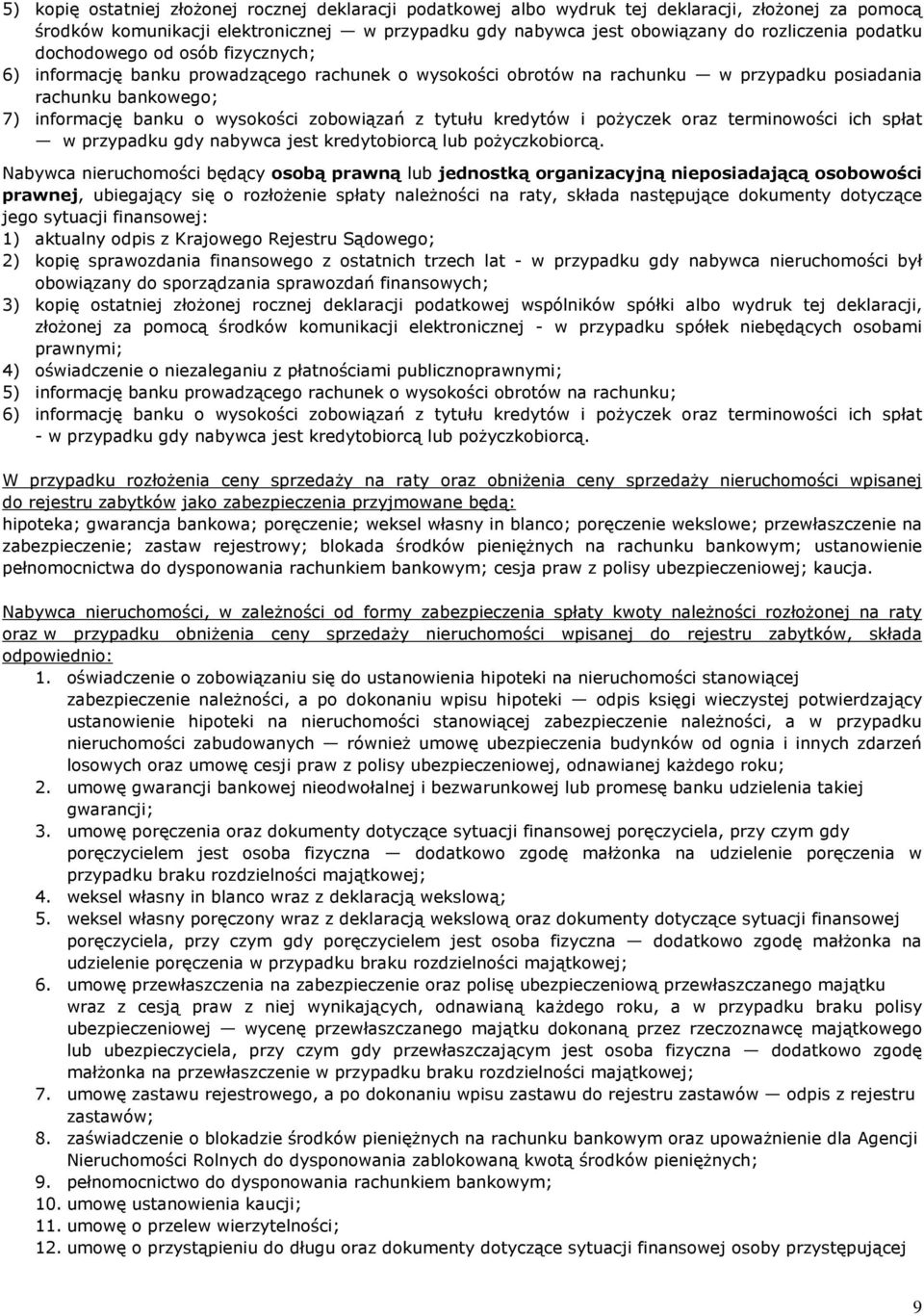 z tytułu kredytów i pożyczek oraz terminowości ich spłat w przypadku gdy nabywca jest kredytobiorcą lub pożyczkobiorcą.