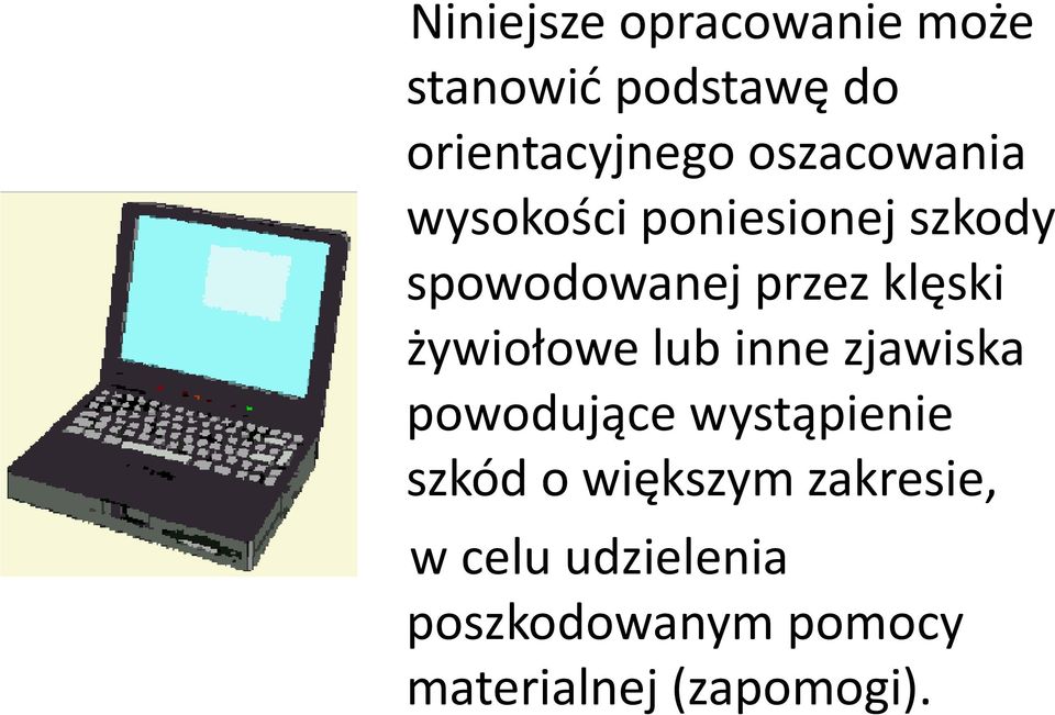 żywiołowe lub inne zjawiska powodujące wystąpienie szkód o większym