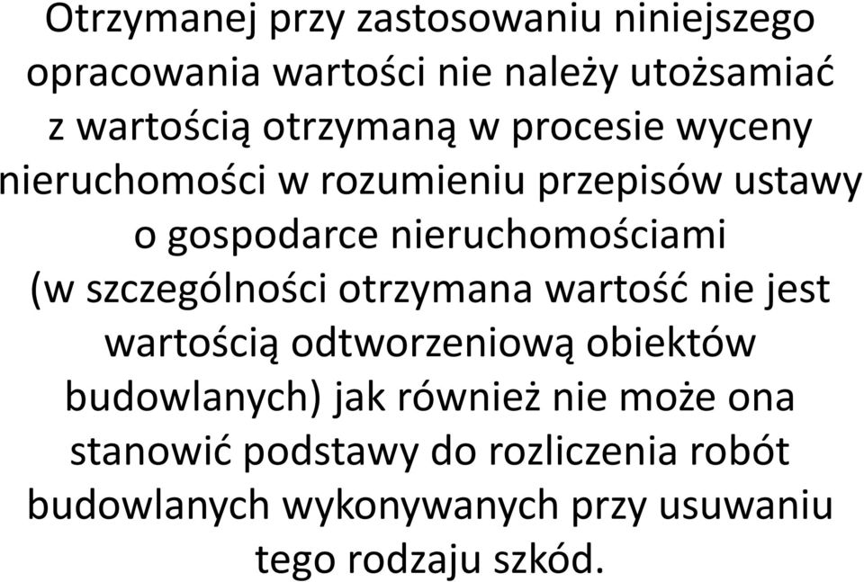 (w szczególności otrzymana wartość nie jest wartością odtworzeniową obiektów budowlanych) jak również