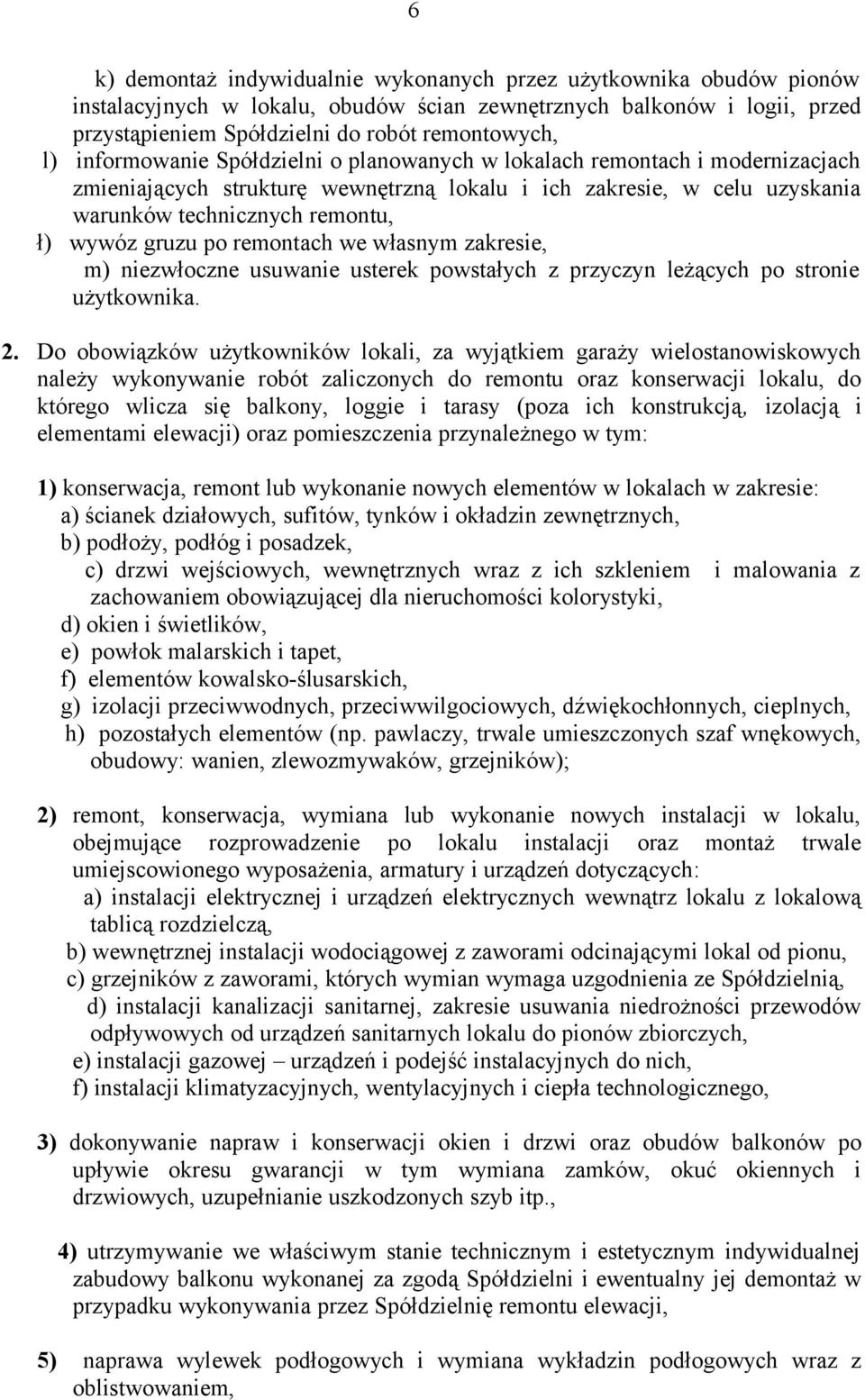 po remontach we własnym zakresie, m) niezwłoczne usuwanie usterek powstałych z przyczyn leżących po stronie użytkownika. 2.