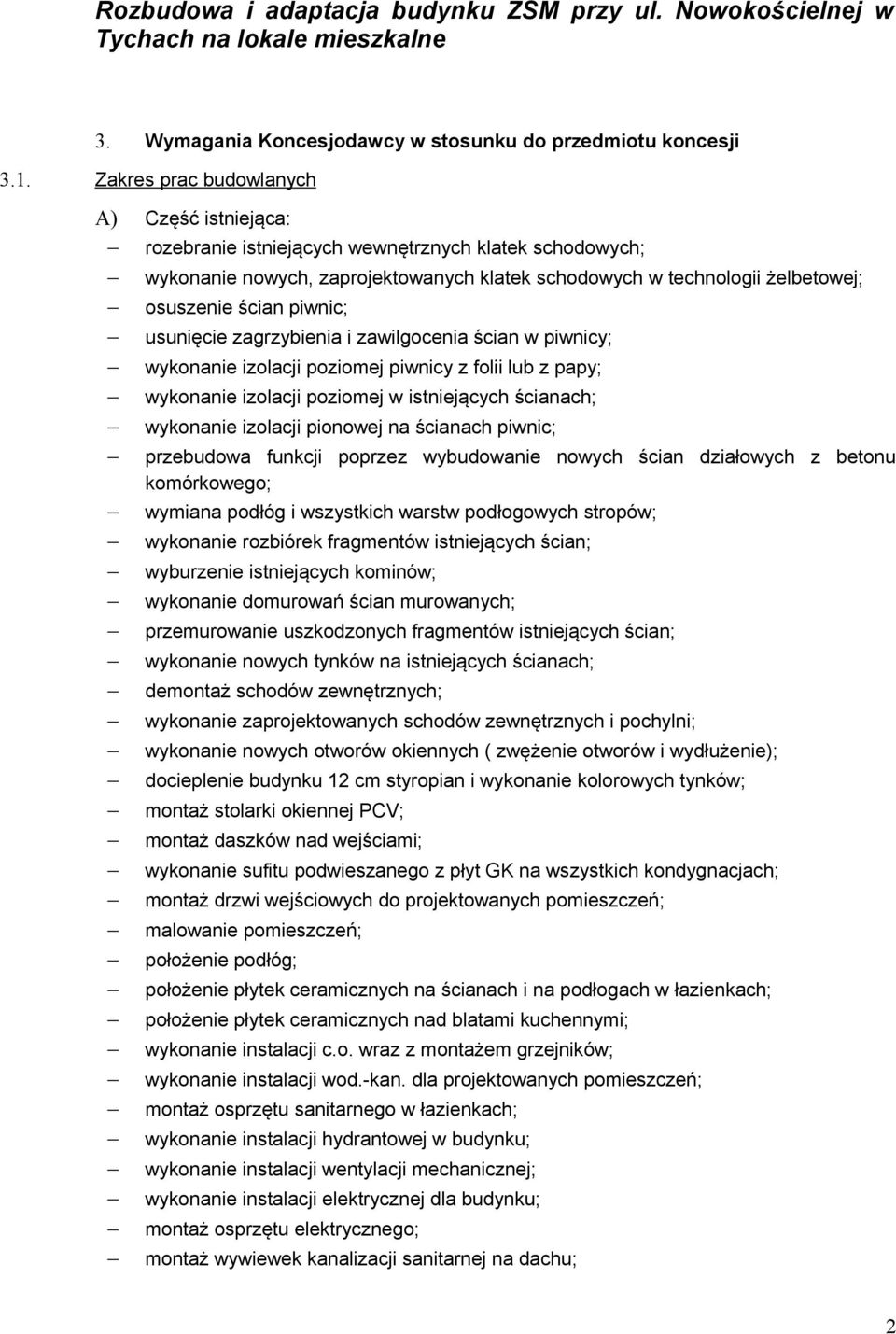 piwnic; usunięcie zagrzybienia i zawilgocenia ścian w piwnicy; wykonanie izolacji poziomej piwnicy z folii lub z papy; wykonanie izolacji poziomej w istniejących ścianach; wykonanie izolacji pionowej