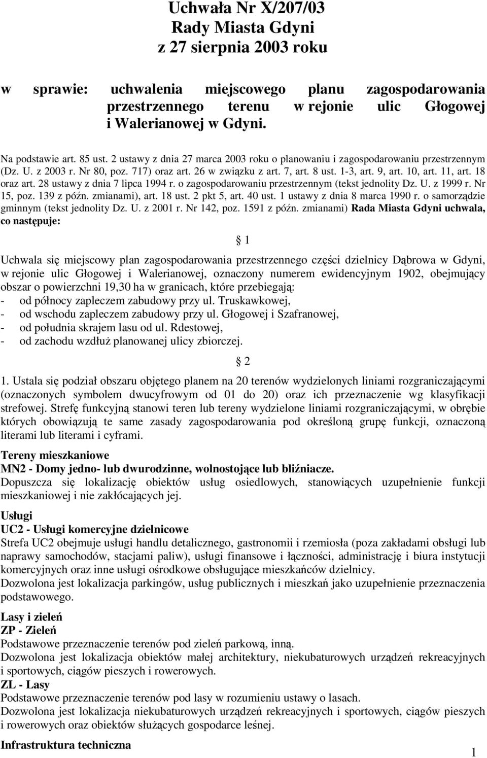 9, art. 10, art. 11, art. 18 oraz art. 28 ustawy z dnia 7 lipca 1994 r. o zagospodarowaniu przestrzennym (tekst jednolity Dz. U. z 1999 r. Nr 15, poz. 139 z późn. zmianami), art. 18 ust. 2 pkt 5, art.