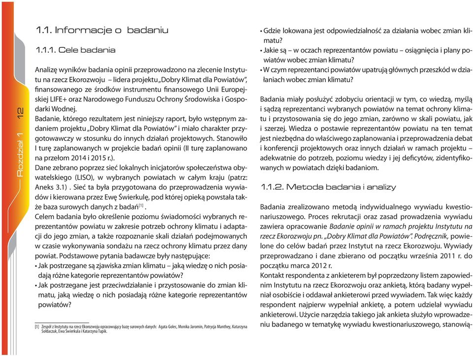 środków instrumentu finansowego Unii Europejskiej LIFE+ oraz Narodowego Funduszu Ochrony Środowiska i Gospodarki Wodnej.