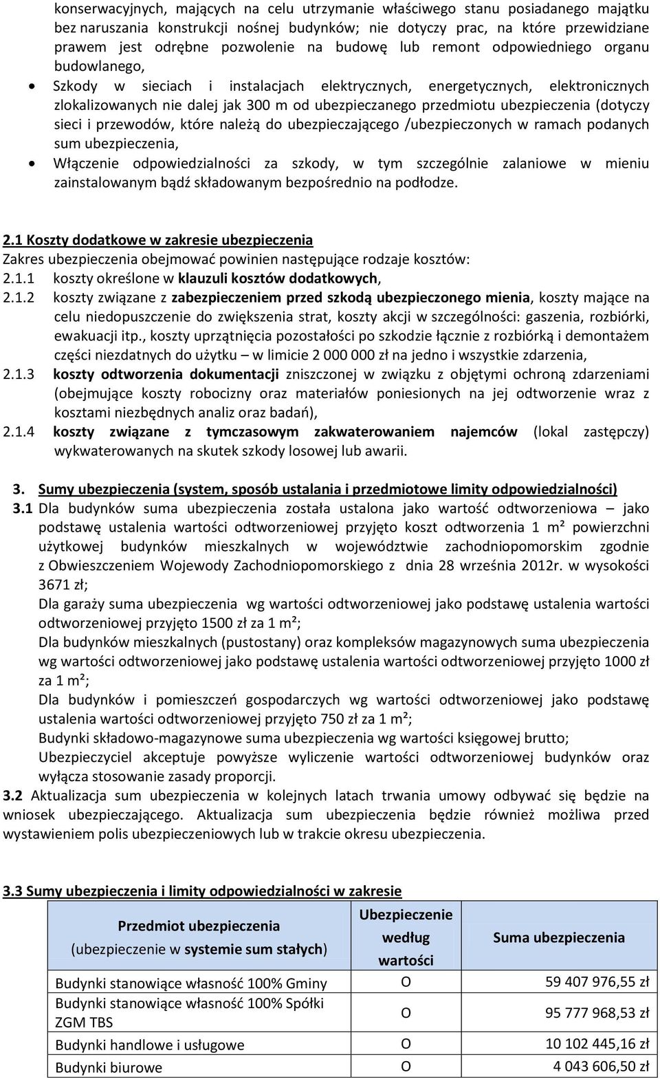 ubezpieczenia (dotyczy sieci i przewodów, które należą do ubezpieczającego /ubezpieczonych w ramach podanych sum ubezpieczenia, Włączenie odpowiedzialności za szkody, w tym szczególnie zalaniowe w