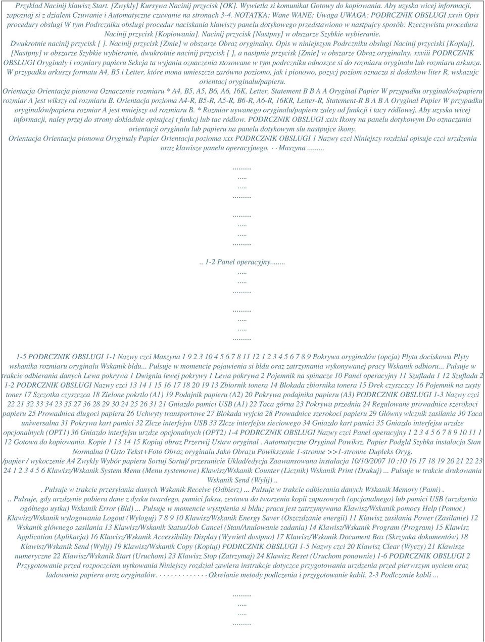 NOTATKA: Wane WANE: Uwaga UWAGA: PODRCZNIK OBSLUGI xxvii Opis procedury obslugi W tym Podrczniku obslugi procedur naciskania klawiszy panelu dotykowego przedstawiono w nastpujcy sposób: Rzeczywista
