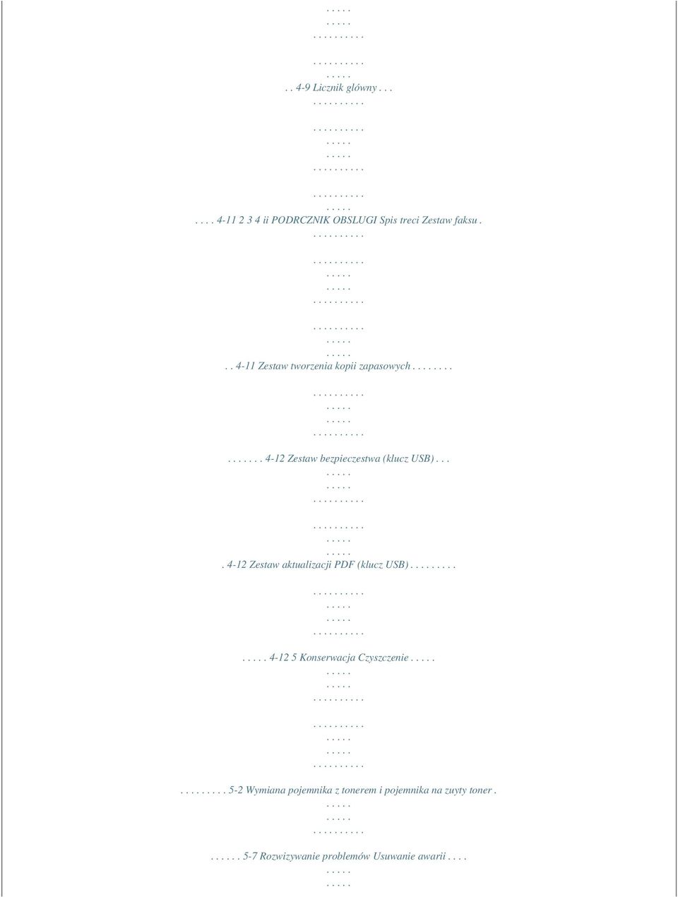 ... 4-12 Zestaw aktualizacji PDF (klucz USB).... 4-12 5 Konserwacja Czyszczenie.