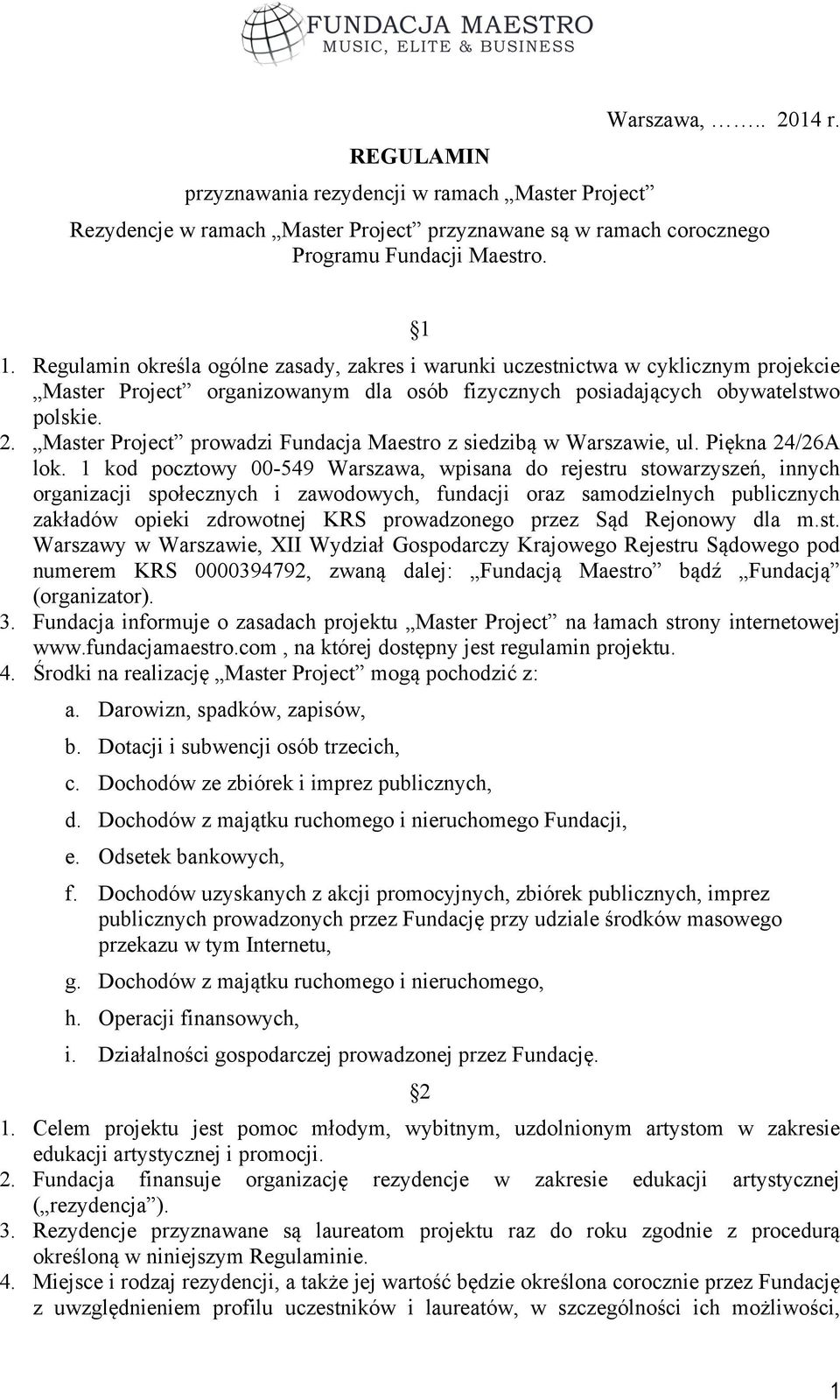 Master Project prowadzi Fundacja Maestro z siedzibą w Warszawie, ul. Piękna 24/26A lok.