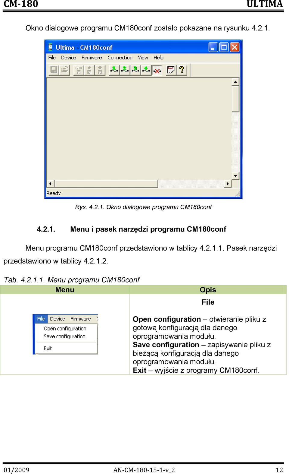 Save configuration zapisywanie pliku z bieżącą konfiguracją dla danego oprogramowania modułu. Exit wyjście z programy CM180conf.