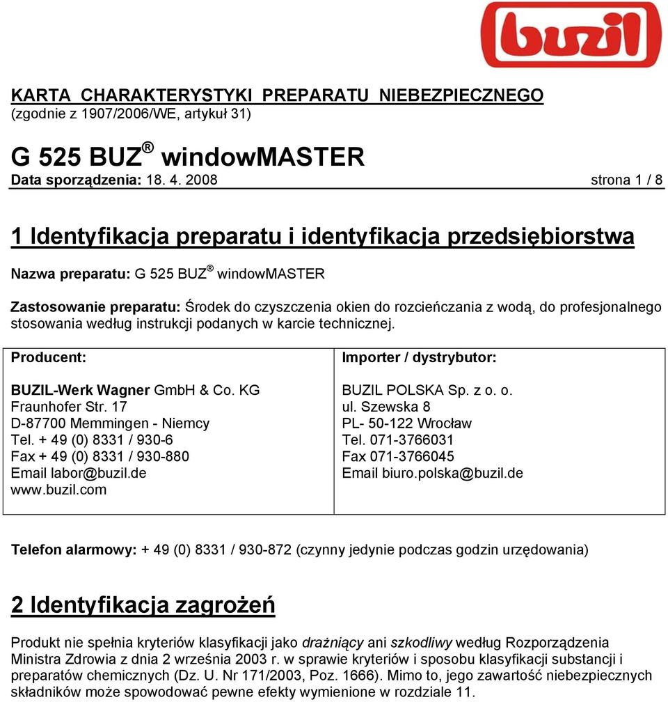 stosowania według instrukcji podanych w karcie technicznej. Producent: BUZIL-Werk Wagner GmbH & Co. KG Fraunhofer Str. 17 D-87700 Memmingen - Niemcy Tel.