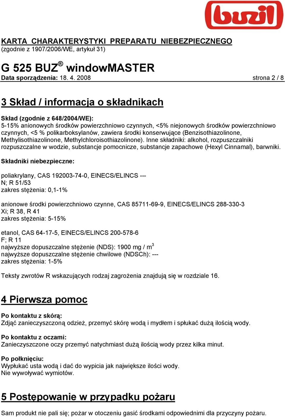 polikarboksylanów, zawiera środki konserwujące (Benzisothiazolinone, Methylisothiazolinone, Methylchloroisothiazolinone).